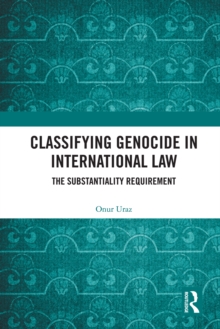 Classifying Genocide in International Law : The Substantiality Requirement