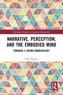 Narrative, Perception, and the Embodied Mind : Towards a Neuro-narratology