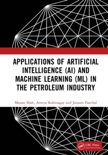 Applications of Artificial Intelligence (AI) and Machine Learning (ML) in the Petroleum Industry