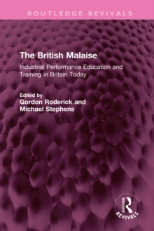 The British Malaise : Industrial Performance Education and Training in Britain Today