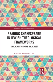 Reading Shakespeare in Jewish Theological Frameworks : Shylock Beyond the Holocaust