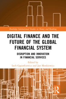 Digital Finance and the Future of the Global Financial System : Disruption and Innovation in Financial Services