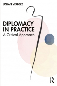 Diplomacy in Practice : A Critical Approach