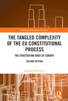 The Tangled Complexity of the EU Constitutional Process : The Frustrating Knot of Europe