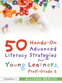 50 Hands-On Advanced Literacy Strategies for Young Learners, PreK-Grade 2