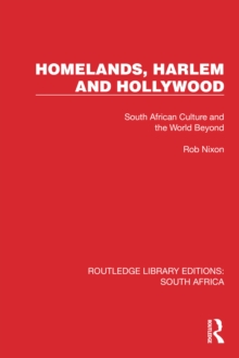 Homelands, Harlem and Hollywood : South African Culture and the World Beyond