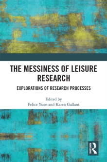 The Messiness of Leisure Research : Explorations of Research Processes