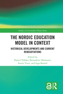 The Nordic Education Model in Context : Historical Developments and Current Renegotiations