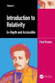 Crc Press Introduction To Relativity Volume I , In-Depth And Accessible