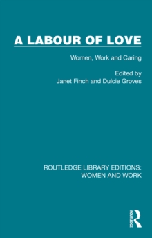 A Labour of Love : Women, Work and Caring