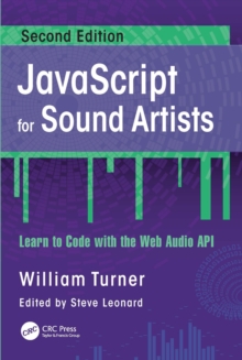 JavaScript for Sound Artists : Learn to Code with the Web Audio API