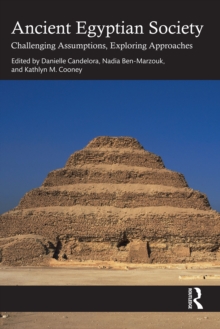 Ancient Egyptian Society : Challenging Assumptions, Exploring Approaches