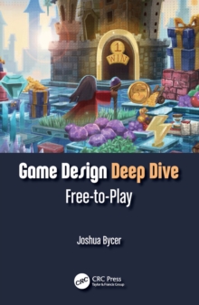 Game Design Deep Dive : Free-to-Play