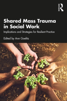 Shared Mass Trauma in Social Work : Implications and Strategies for Resilient Practice