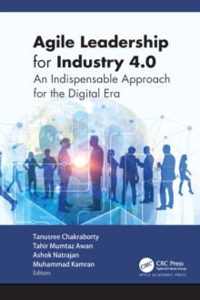 Agile Leadership for Industry 4.0 : An Indispensable Approach for the Digital Era