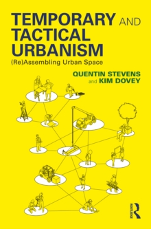 Temporary and Tactical Urbanism : (Re)Assembling Urban Space