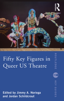 Fifty Key Figures in Queer US Theatre