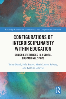 Configurations of Interdisciplinarity Within Education : Danish Experiences in a Global Educational Space