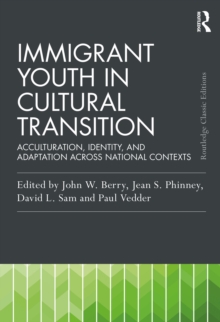 Immigrant Youth in Cultural Transition : Acculturation, Identity, and Adaptation Across National Contexts