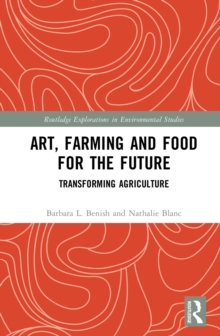 Art, Farming and Food for the Future : Transforming Agriculture