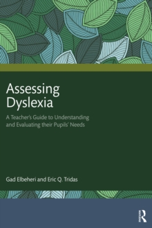 Assessing Dyslexia : A Teachers Guide to Understanding and Evaluating their Pupils Needs