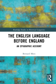 The English Language Before England : An Epigraphic Account