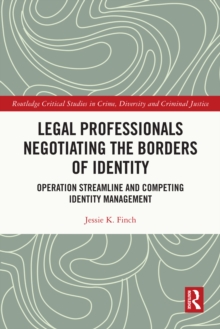 Legal Professionals Negotiating the Borders of Identity : Operation Streamline and Competing Identity Management