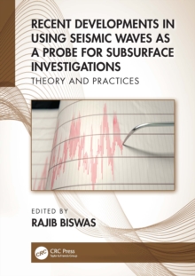 Recent Developments in Using Seismic Waves as a Probe for Subsurface Investigations : Theory and Practices