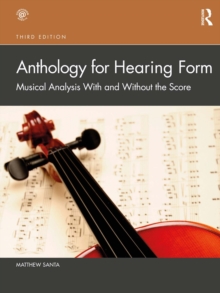 Anthology for Hearing Form : Musical Analysis With and Without the Score