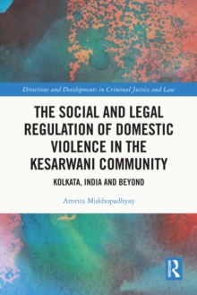 The Social and Legal Regulation of Domestic Violence in The Kesarwani Community : Kolkata, India and Beyond