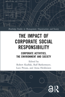 The Impact of Corporate Social Responsibility : Corporate Activities, the Environment and Society