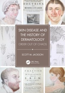 Skin Disease and the History of Dermatology : Order out of Chaos