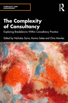 The Complexity of Consultancy : Exploring Breakdowns Within Consultancy Practice