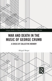 War and Death in the Music of George Crumb : A Crisis of Collective Memory