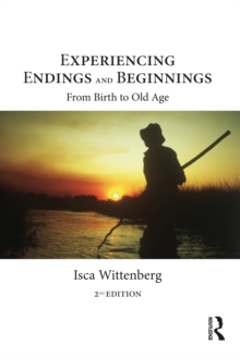 Experiencing Endings and Beginnings : From Birth to Old Age