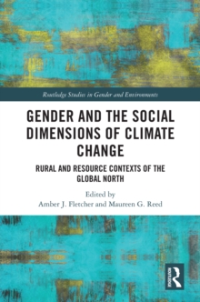 Gender and the Social Dimensions of Climate Change : Rural and Resource Contexts of the Global North