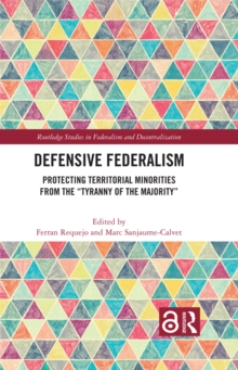 Defensive Federalism : Protecting Territorial Minorities from the "Tyranny of the Majority"