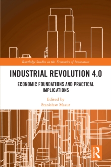 Industrial Revolution 4.0 : Economic Foundations and Practical Implications