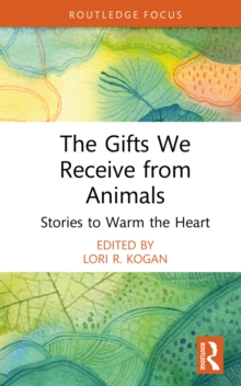 The Gifts We Receive from Animals : Stories to Warm the Heart