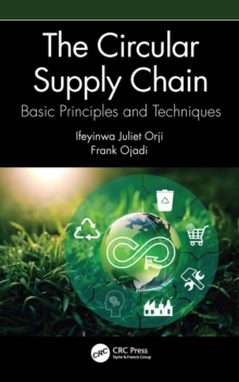 The Circular Supply Chain : Basic Principles and Techniques