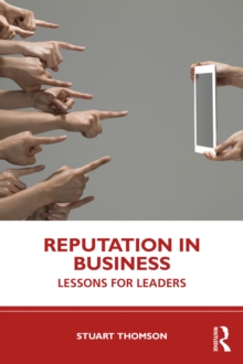 Reputation in Business : Lessons for Leaders