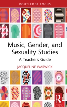 Music, Gender, and Sexuality Studies : A Teacher's Guide