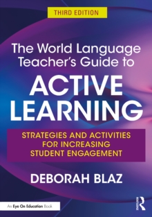 The World Language Teacher's Guide to Active Learning : Strategies and Activities for Increasing Student Engagement