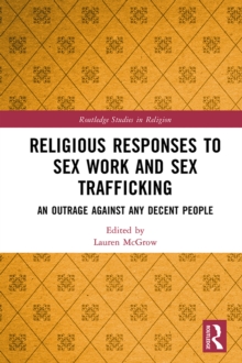 Religious Responses to Sex Work and Sex Trafficking : An Outrage Against Any Decent People