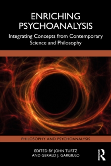 Enriching Psychoanalysis : Integrating Concepts from Contemporary Science and Philosophy