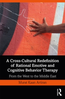 A Cross-Cultural Redefinition of Rational Emotive and Cognitive Behavior Therapy : From the West to the Middle East