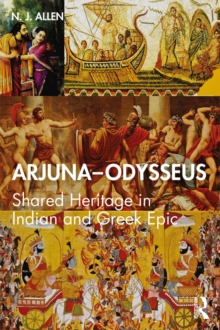 Arjuna-Odysseus : Shared Heritage in Indian and Greek Epic