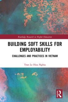 Building Soft Skills for Employability : Challenges and Practices in Vietnam, EPUB eBook Building Soft Skills for Employability : Challenges and Practices in Vietnam, EPUB eBook