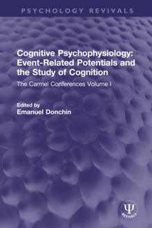 Cognitive Psychophysiology: Event-Related Potentials and the Study of Cognition : The Carmel Conferences Volume I