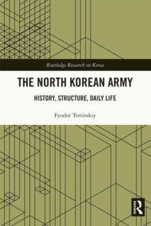 The North Korean Army : History, Structure, Daily Life